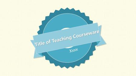 Title of Teaching Courseware