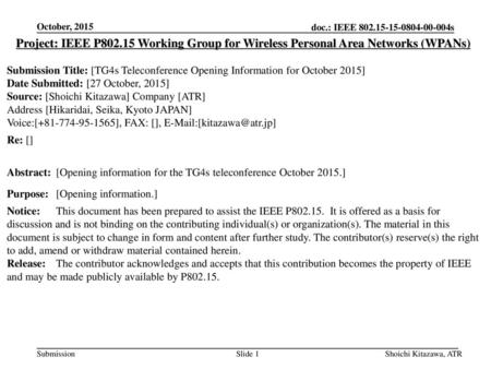 October, 2015 Project: IEEE P802.15 Working Group for Wireless Personal Area Networks (WPANs) Submission Title: [TG4s Teleconference Opening Information.