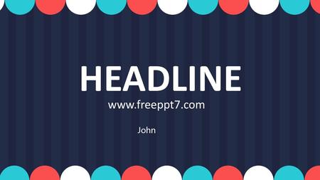 HEADLINE www.freeppt7.com John.