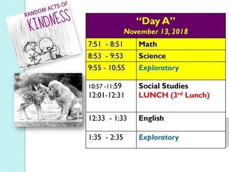 “Day A” November 13, :51 - 8:51 Math 8:53 - 9:53 Science