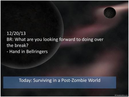 Today: Surviving in a Post-Zombie World