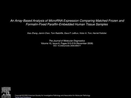 An Array-Based Analysis of MicroRNA Expression Comparing Matched Frozen and Formalin-Fixed Paraffin-Embedded Human Tissue Samples  Xiao Zhang, Jiamin.