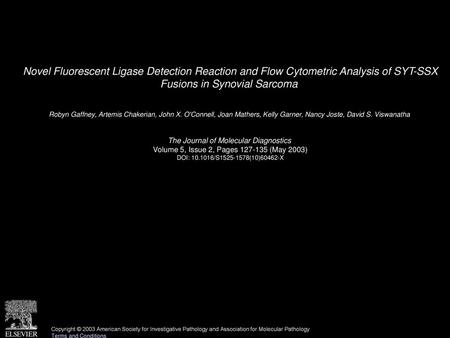 Novel Fluorescent Ligase Detection Reaction and Flow Cytometric Analysis of SYT-SSX Fusions in Synovial Sarcoma  Robyn Gaffney, Artemis Chakerian, John.