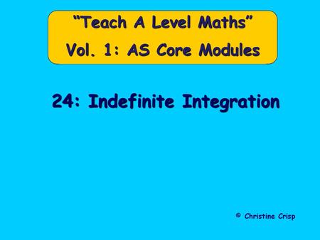 “Teach A Level Maths” Vol. 1: AS Core Modules