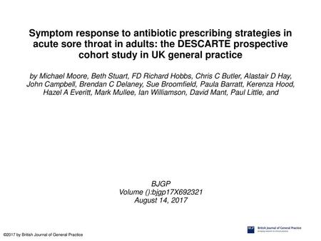 Symptom response to antibiotic prescribing strategies in acute sore throat in adults: the DESCARTE prospective cohort study in UK general practice by Michael.