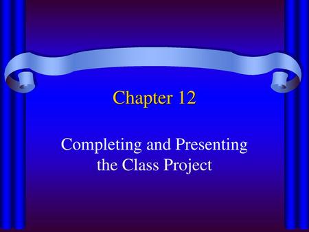 Completing and Presenting the Class Project