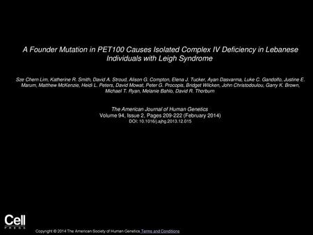 A Founder Mutation in PET100 Causes Isolated Complex IV Deficiency in Lebanese Individuals with Leigh Syndrome  Sze Chern Lim, Katherine R. Smith, David A.