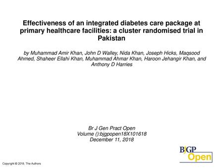 Effectiveness of an integrated diabetes care package at primary healthcare facilities: a cluster randomised trial in Pakistan by Muhammad Amir Khan, John.