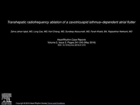 Transhepatic radiofrequency ablation of a cavotricuspid isthmus–dependent atrial flutter  Zahra Jehan Iqbal, MD, Long Cao, MD, Karl Chiang, MD, Sundeep.