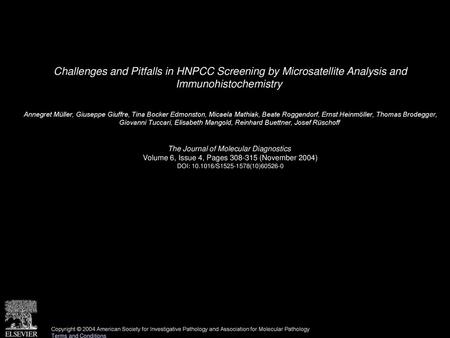 Challenges and Pitfalls in HNPCC Screening by Microsatellite Analysis and Immunohistochemistry  Annegret Müller, Giuseppe Giuffre, Tina Bocker Edmonston,