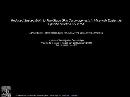 Reduced Susceptibility to Two-Stage Skin Carcinogenesis in Mice with Epidermis- Specific Deletion of Cd151  Norman Sachs, Pablo Secades, Laura van Hulst,