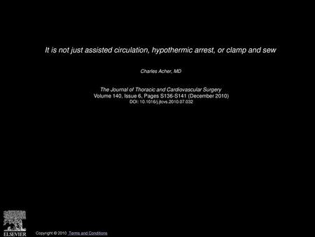 Charles Acher, MD  The Journal of Thoracic and Cardiovascular Surgery 