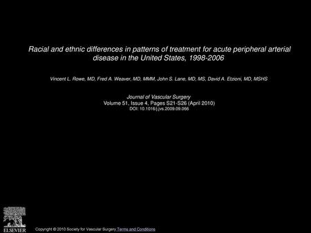 Racial and ethnic differences in patterns of treatment for acute peripheral arterial disease in the United States, 1998-2006  Vincent L. Rowe, MD, Fred.