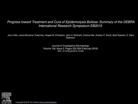 Progress toward Treatment and Cure of Epidermolysis Bullosa: Summary of the DEBRA International Research Symposium EB2015  Jouni Uitto, Leena Bruckner-Tuderman,