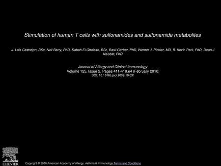 Stimulation of human T cells with sulfonamides and sulfonamide metabolites  J. Luis Castrejon, BSc, Neil Berry, PhD, Sabah El-Ghaiesh, BSc, Basil Gerber,