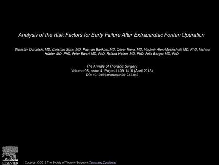 Analysis of the Risk Factors for Early Failure After Extracardiac Fontan Operation  Stanislav Ovroutski, MD, Christian Sohn, MD, Payman Barikbin, MD, Oliver.