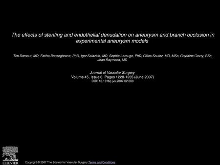 The effects of stenting and endothelial denudation on aneurysm and branch occlusion in experimental aneurysm models  Tim Darsaut, MD, Fatiha Bouzeghrane,