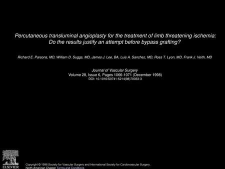 Percutaneous transluminal angioplasty for the treatment of limb threatening ischemia: Do the results justify an attempt before bypass grafting?  Richard.