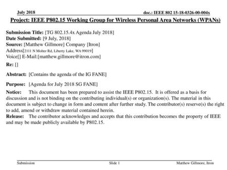 July 2018 Project: IEEE P802.15 Working Group for Wireless Personal Area Networks (WPANs) Submission Title: [TG 802.15.4x Agenda July 2018] Date Submitted: