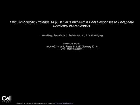 Ubiquitin-Specific Protease 14 (UBP14) Is Involved in Root Responses to Phosphate Deficiency in Arabidopsis  Li Wen-Feng , Perry Paula J. , Prafulla Nulu.