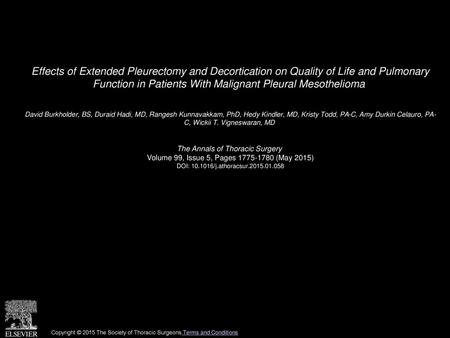 Effects of Extended Pleurectomy and Decortication on Quality of Life and Pulmonary Function in Patients With Malignant Pleural Mesothelioma  David Burkholder,