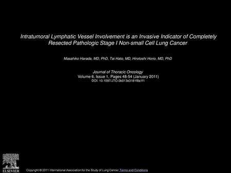 Intratumoral Lymphatic Vessel Involvement is an Invasive Indicator of Completely Resected Pathologic Stage I Non-small Cell Lung Cancer  Masahiko Harada,