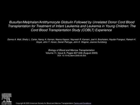 Busulfan/Melphalan/Antithymocyte Globulin Followed by Unrelated Donor Cord Blood Transplantation for Treatment of Infant Leukemia and Leukemia in Young.