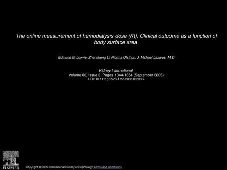 The online measurement of hemodialysis dose (Kt): Clinical outcome as a function of body surface area  Edmund G. Lowrie, Zhensheng Li, Norma Ofsthun,