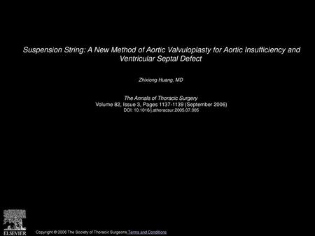 Suspension String: A New Method of Aortic Valvuloplasty for Aortic Insufficiency and Ventricular Septal Defect  Zhixiong Huang, MD  The Annals of Thoracic.