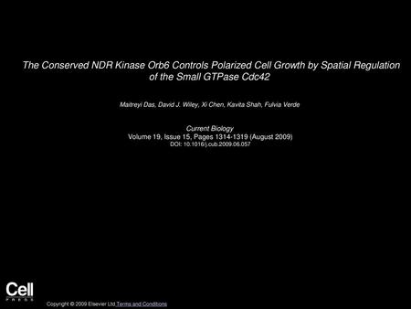 The Conserved NDR Kinase Orb6 Controls Polarized Cell Growth by Spatial Regulation of the Small GTPase Cdc42  Maitreyi Das, David J. Wiley, Xi Chen, Kavita.