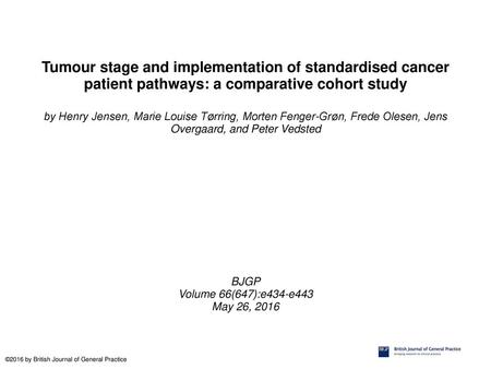 Tumour stage and implementation of standardised cancer patient pathways: a comparative cohort study by Henry Jensen, Marie Louise Tørring, Morten Fenger-Grøn,