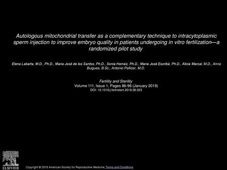 Autologous mitochondrial transfer as a complementary technique to intracytoplasmic sperm injection to improve embryo quality in patients undergoing in.