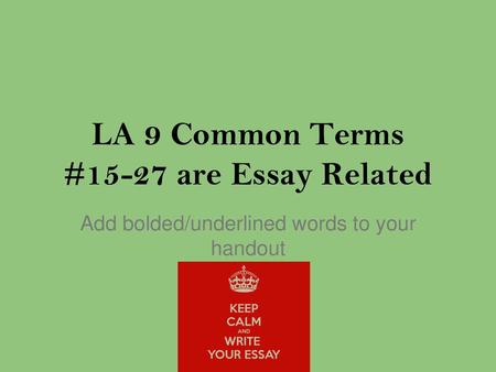 LA 9 Common Terms #15-27 are Essay Related