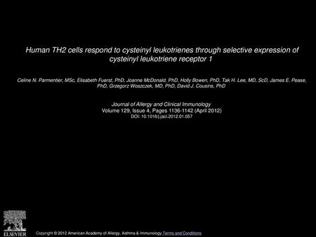 Human TH2 cells respond to cysteinyl leukotrienes through selective expression of cysteinyl leukotriene receptor 1  Celine N. Parmentier, MSc, Elisabeth.