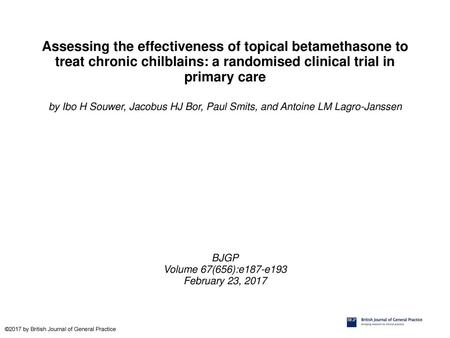 Assessing the effectiveness of topical betamethasone to treat chronic chilblains: a randomised clinical trial in primary care by Ibo H Souwer, Jacobus.