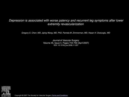 Depression is associated with worse patency and recurrent leg symptoms after lower extremity revascularization  Gregory S. Cherr, MD, Jiping Wang, MD,