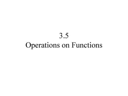 3.5 Operations on Functions