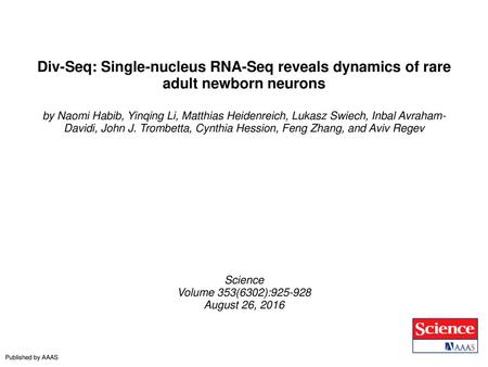 Div-Seq: Single-nucleus RNA-Seq reveals dynamics of rare adult newborn neurons by Naomi Habib, Yinqing Li, Matthias Heidenreich, Lukasz Swiech, Inbal Avraham-Davidi,