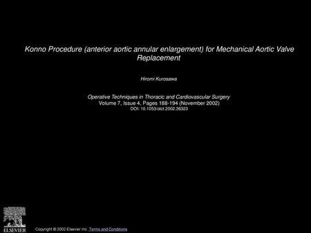 Konno Procedure (anterior aortic annular enlargement) for Mechanical Aortic Valve Replacement  Hiromi Kurosawa  Operative Techniques in Thoracic and Cardiovascular.