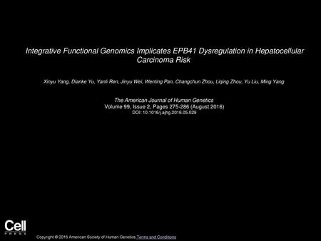 Integrative Functional Genomics Implicates EPB41 Dysregulation in Hepatocellular Carcinoma Risk  Xinyu Yang, Dianke Yu, Yanli Ren, Jinyu Wei, Wenting.