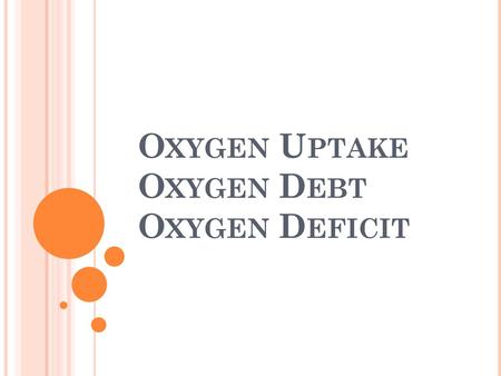 Oxygen Uptake Oxygen Debt Oxygen Deficit