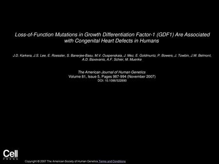 Loss-of-Function Mutations in Growth Differentiation Factor-1 (GDF1) Are Associated with Congenital Heart Defects in Humans  J.D. Karkera, J.S. Lee, E.