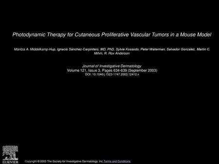 Photodynamic Therapy for Cutaneous Proliferative Vascular Tumors in a Mouse Model  Maritza A. Middelkamp-Hup, Ignacio Sánchez-Carpintero, MD, PhD, Sylvie.