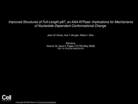 Improved Structures of Full-Length p97, an AAA ATPase: Implications for Mechanisms of Nucleotide-Dependent Conformational Change  Jason M. Davies, Axel.