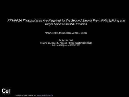 PP1/PP2A Phosphatases Are Required for the Second Step of Pre-mRNA Splicing and Target Specific snRNP Proteins  Yongsheng Shi, Bharat Reddy, James L.