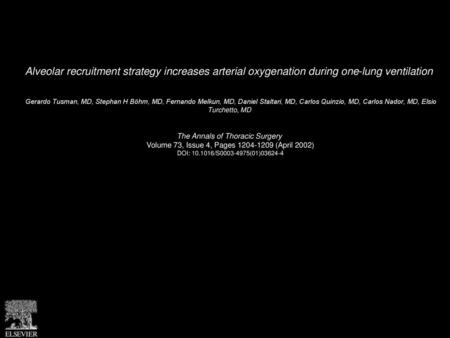 Alveolar recruitment strategy increases arterial oxygenation during one-lung ventilation  Gerardo Tusman, MD, Stephan H Böhm, MD, Fernando Melkun, MD,