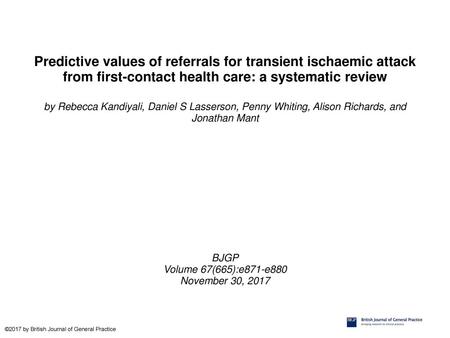 Predictive values of referrals for transient ischaemic attack from first-contact health care: a systematic review by Rebecca Kandiyali, Daniel S Lasserson,