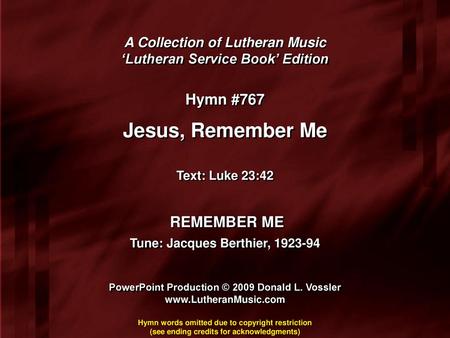 Jesus, Remember Me Hymn #767 REMEMBER ME