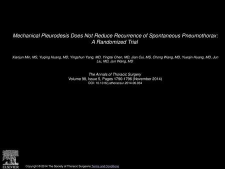 Mechanical Pleurodesis Does Not Reduce Recurrence of Spontaneous Pneumothorax: A Randomized Trial  Xianjun Min, MS, Yuqing Huang, MD, Yingshun Yang, MD,