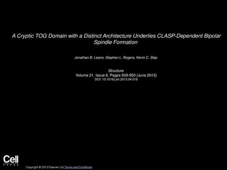 A Cryptic TOG Domain with a Distinct Architecture Underlies CLASP-Dependent Bipolar Spindle Formation  Jonathan B. Leano, Stephen L. Rogers, Kevin C.